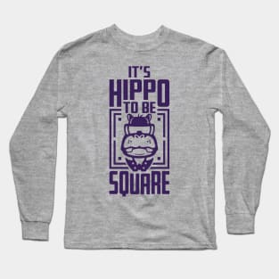 Hippo To Be Square Long Sleeve T-Shirt